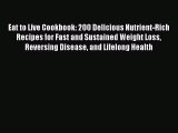 Read Eat to Live Cookbook: 200 Delicious Nutrient-Rich Recipes for Fast and Sustained Weight