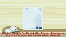 PDF  Slander Slander Per Se and Libel For Law Students a to z of defamation law for law school Read Online