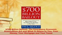 Read  700 Billion Bailout The Emergency Economic Stabilization Act and What It Means to You Ebook Free