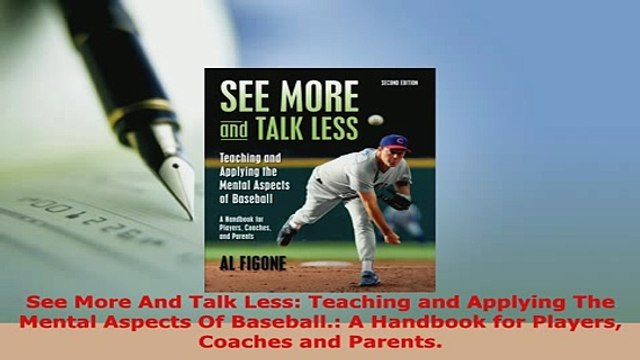 PDF See More And Talk Less Teaching and Applying The Mental Aspects Of Baseball A Handbook Free Books