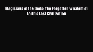 Read Magicians of the Gods: The Forgotten Wisdom of Earth's Lost Civilization Ebook Free