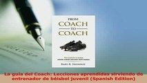 Download  La guía del Coach Lecciones aprendidas sirviendo de entrenador de béisbol juvenil Free Books