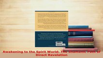 Download  Awakening to the Spirit World The Shamanic Path of Direct Revelation Free Books