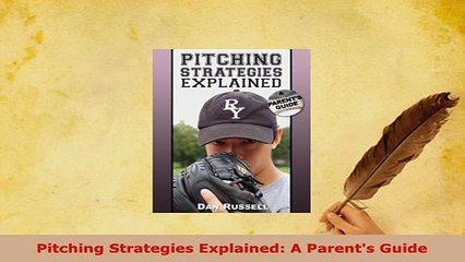 PDF  Pitching Strategies Explained A Parents Guide  Read Online