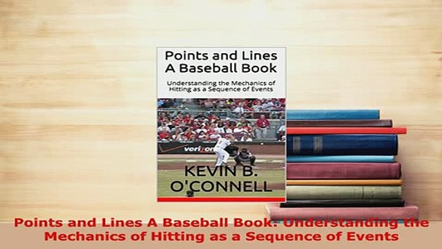 PDF Points and Lines A Baseball Book Understanding the Mechanics of Hitting as a Sequence of EBook