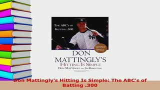PDF  Don Mattinglys Hitting Is Simple The ABCs of Batting 300  EBook