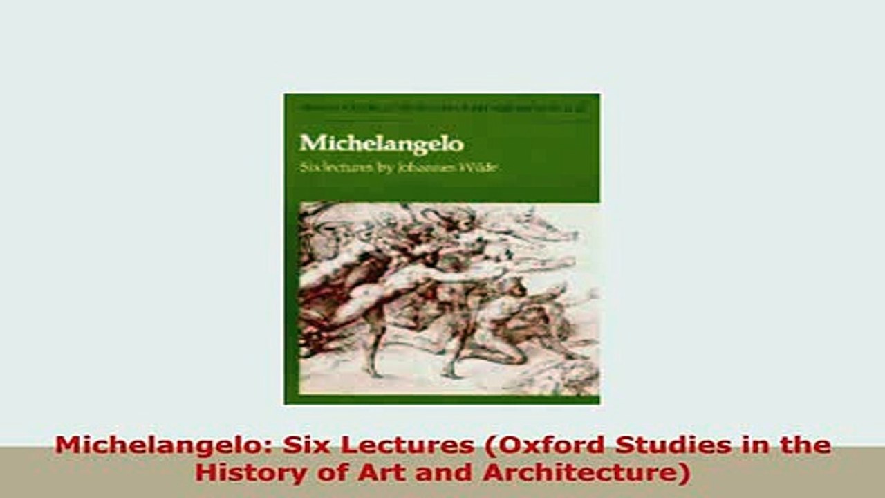 Download  Michelangelo Six Lectures Oxford Studies in the History of Art and Architecture Read Online