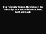 PDF Brain Training for Runners: A Revolutionary New Training System to Improve Endurance Speed