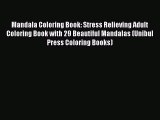 [Read Book] Mandala Coloring Book: Stress Relieving Adult Coloring Book with 29 Beautiful Mandalas