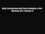 [Read Book] Adult Coloring Book with Color by Number or Not - Mandalas Vol. 1 (Volume 2)  Read