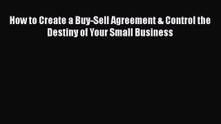 [Read book] How to Create a Buy-Sell Agreement & Control the Destiny of Your Small Business