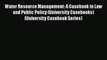 [Read book] Water Resource Management: A Casebook in Law and Public Policy (University Casebooks)