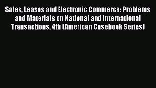 [Read book] Sales Leases and Electronic Commerce: Problems and Materials on National and International