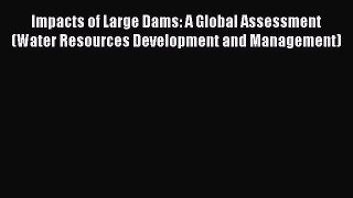 [Read book] Impacts of Large Dams: A Global Assessment (Water Resources Development and Management)