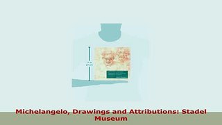 PDF  Michelangelo Drawings and Attributions Stadel Museum PDF Online