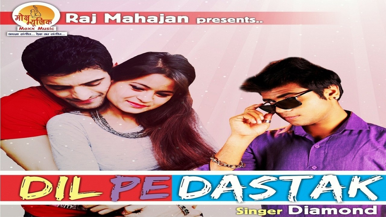 Diamond - Dil Pe Dastak | Raj Mahajan | Moxx Music Company | Love Song 2016