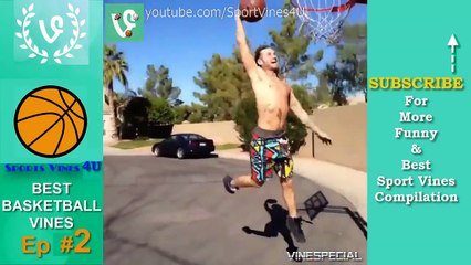 Best BASKETBALL Vines Ep #2 - FUNNIEST & Best Basketball Moments Compilation