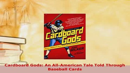 Download  Cardboard Gods An AllAmerican Tale Told Through Baseball Cards Free Books