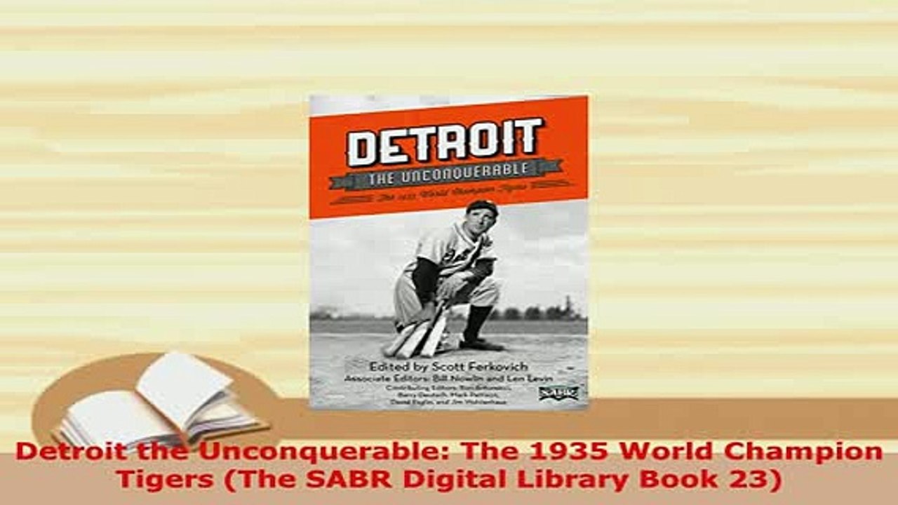 PDF  Detroit the Unconquerable The 1935 World Champion Tigers The SABR Digital Library Book Free Books