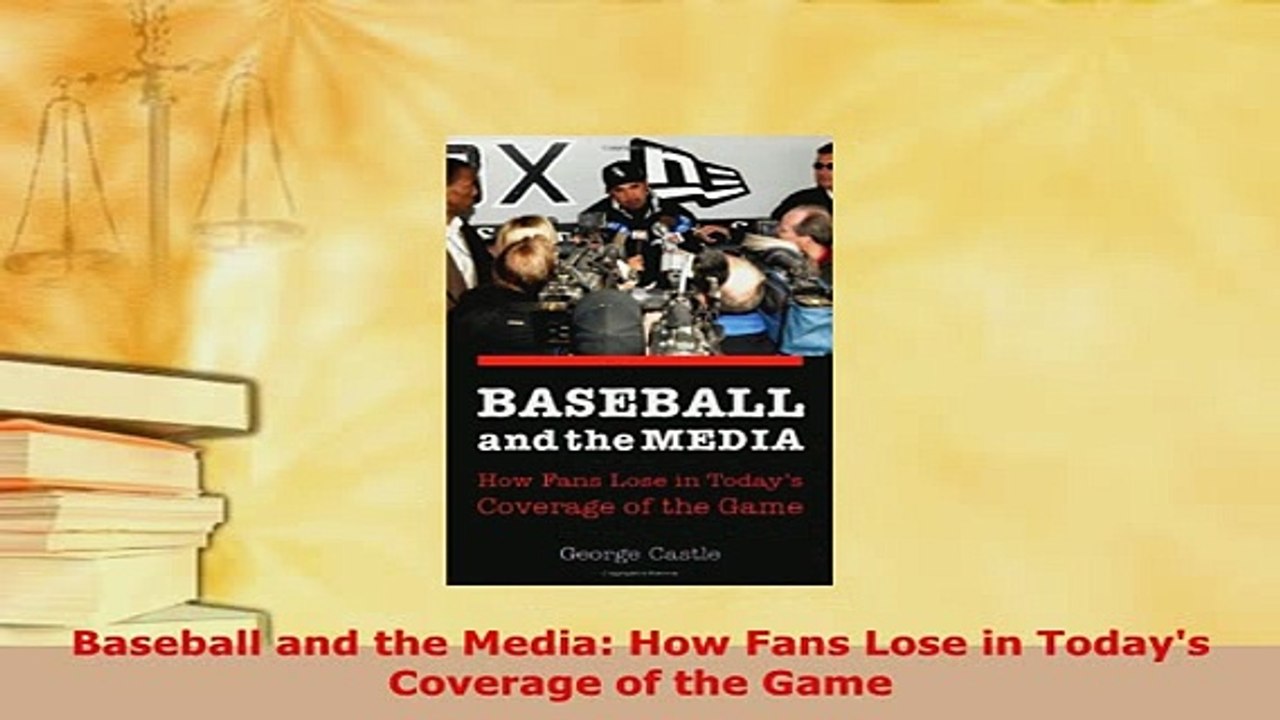 PDF  Baseball and the Media How Fans Lose in Todays Coverage of the Game  EBook