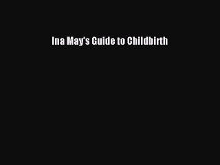 Download Ina May's Guide to Childbirth Ebook Free