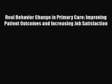 PDF Real Behavior Change in Primary Care: Improving Patient Outcomes and Increasing Job Satisfaction