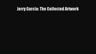 Read Jerry Garcia: The Collected Artwork PDF Online