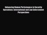 PDF Enhancing Human Performance in Security Operations: International and Law Enforcement Perspectives