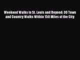 Download Weekend Walks in St. Louis and Beyond: 30 Town and Country Walks Within 150 Miles