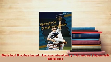 PDF  Beisbol Profesional Lanzamientos y Técnicas Spanish Edition Free Books