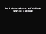 Download Run Workouts for Runners and Triathletes (Workouts in a Binder) Free Books
