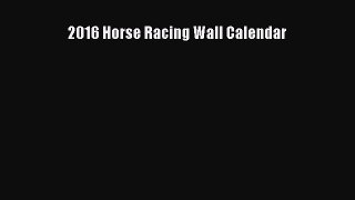 Download 2016 Horse Racing Wall Calendar  EBook