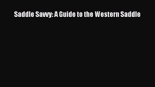 PDF Saddle Savvy: A Guide to the Western Saddle  EBook