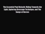 Download The Essential Paul Belasik: Riding Towards the Light Exploring Dressage Technique