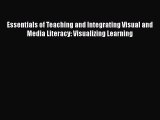 Download Essentials of Teaching and Integrating Visual and Media Literacy: Visualizing Learning