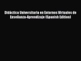 Book Didáctica Universitaria en Entornos Virtuales de Enseñanza-Aprendizaje (Spanish Edition)