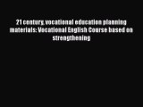 [PDF] 21 century vocational education planning materials: Vocational English Course based on