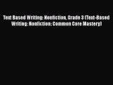 Book Text Based Writing: Nonfiction Grade 3 (Text-Based Writing: Nonfiction: Common Core Mastery)