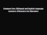 Download Common Core Bilingual and English Language Learners: A Resource for Educators Read