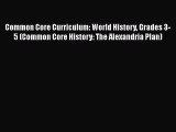 Book Common Core Curriculum: World History Grades 3-5 (Common Core History: The Alexandria