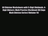 [PDF] 60 Division Worksheets with 5-Digit Dividends 4-Digit Divisors: Math Practice Workbook