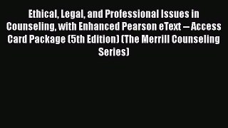 PDF Ethical Legal and Professional Issues in Counseling with Enhanced Pearson eText -- Access