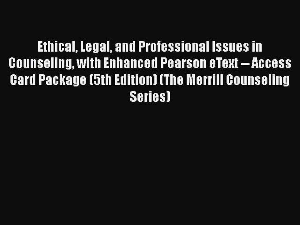 PDF Ethical Legal and Professional Issues in Counseling with Enhanced Pearson eText -- Access