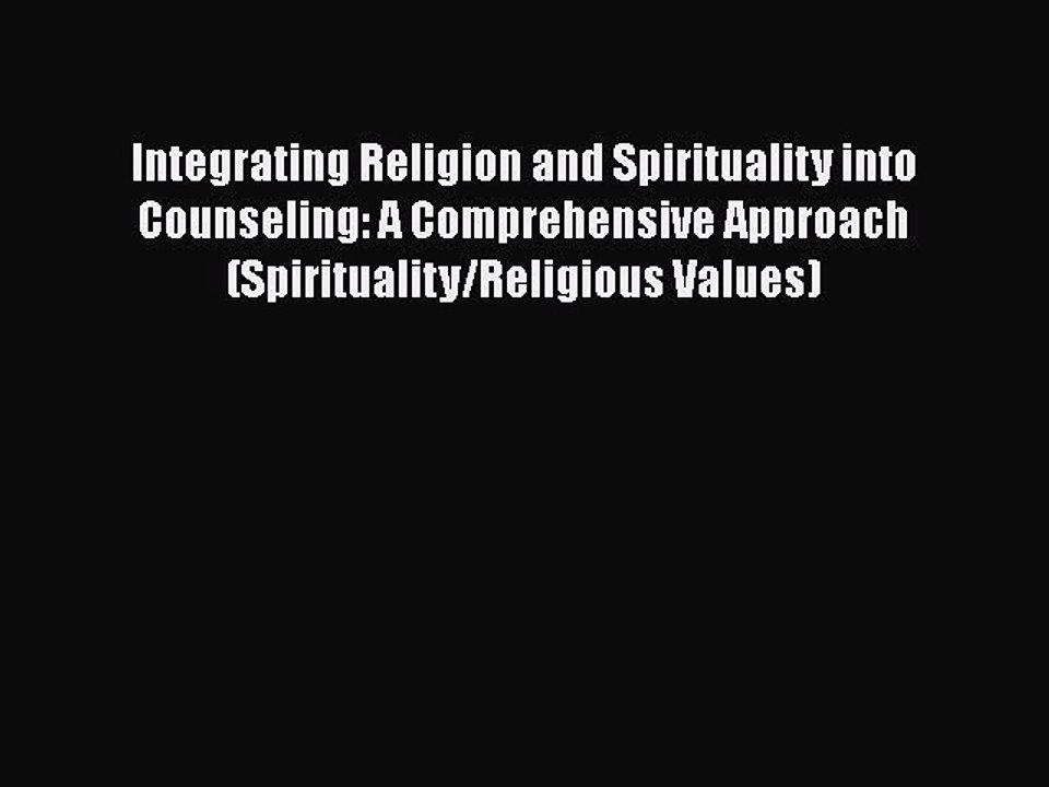 PDF Integrating Religion and Spirituality into Counseling: A Comprehensive Approach (Spirituality/Religious