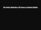 PDF The Outer Hebrides: 40 Coast & Country Walks  EBook