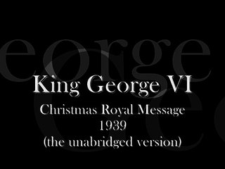 King George VI - Royal Christmas Message of 1939 (The real King's Speech)