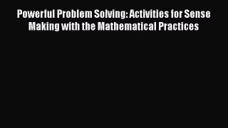Book Powerful Problem Solving: Activities for Sense Making with the Mathematical Practices