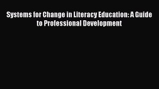 Book Systems for Change in Literacy Education: A Guide to Professional Development Full Ebook