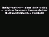 Download Making Sense of Place: Children's Understanding of Large-Scale Environments (Developing