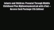 PDF Infants and Children: Prenatal Through Middle Childhood Plus MyDevelopmentLab with eText